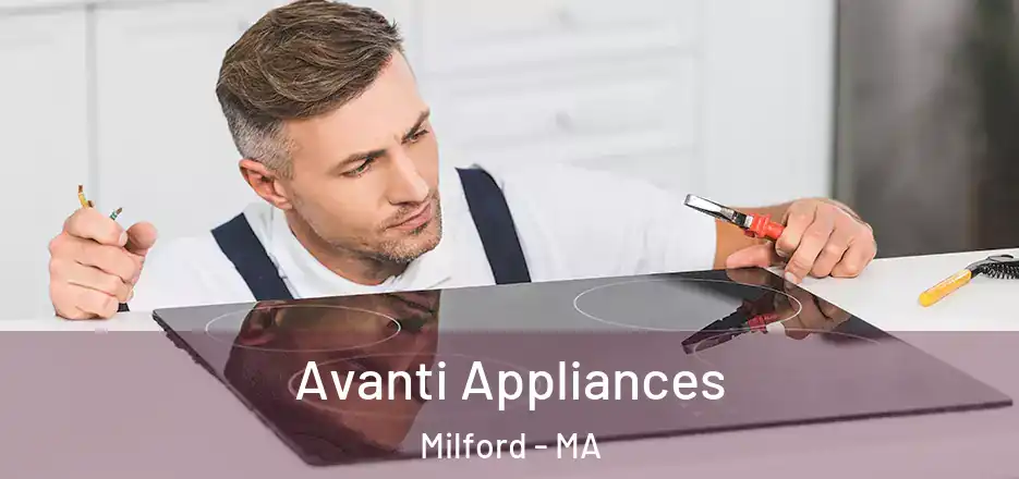  Avanti Appliances Milford - MA