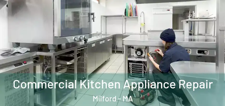 Commercial Kitchen Appliance Repair Milford - MA
