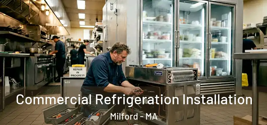  Commercial Refrigeration Installation Milford - MA