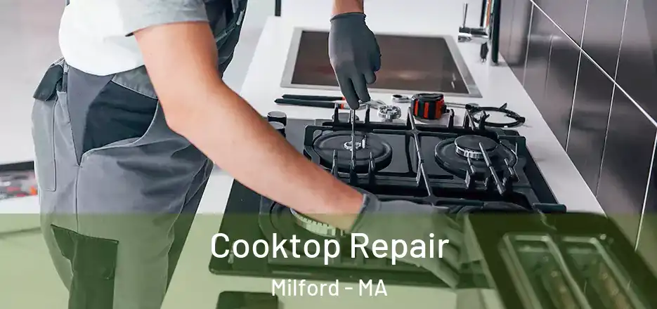  Cooktop Repair Milford - MA