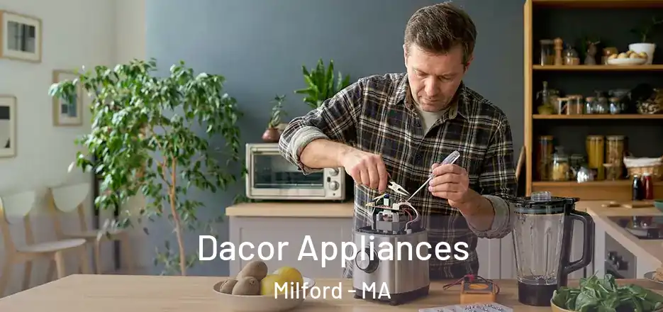 Dacor Appliances Milford - MA