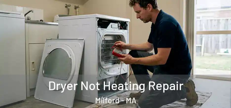  Dryer Not Heating Repair Milford - MA