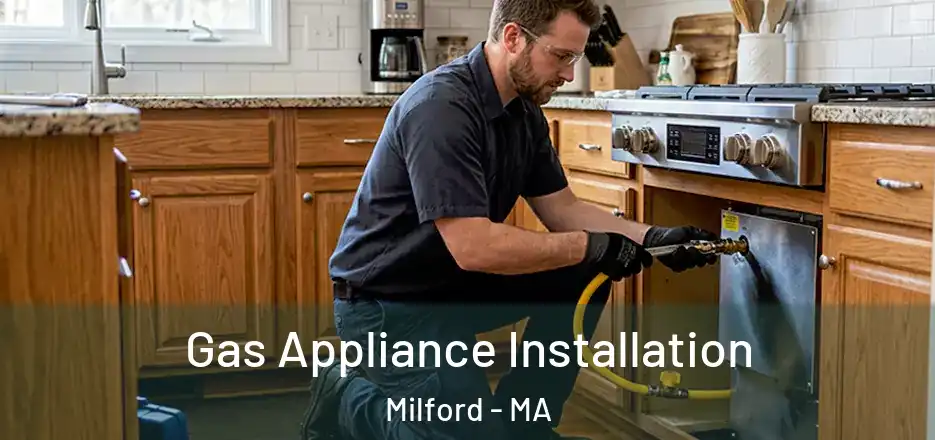  Gas Appliance Installation Milford - MA