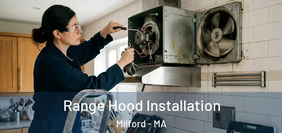  Range Hood Installation Milford - MA