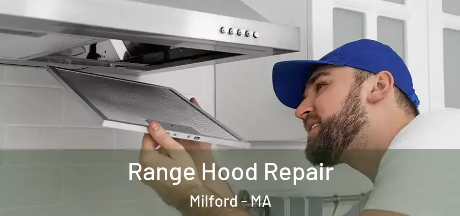  Range Hood Repair Milford - MA