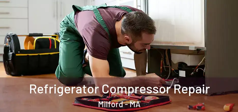  Refrigerator Compressor Repair Milford - MA