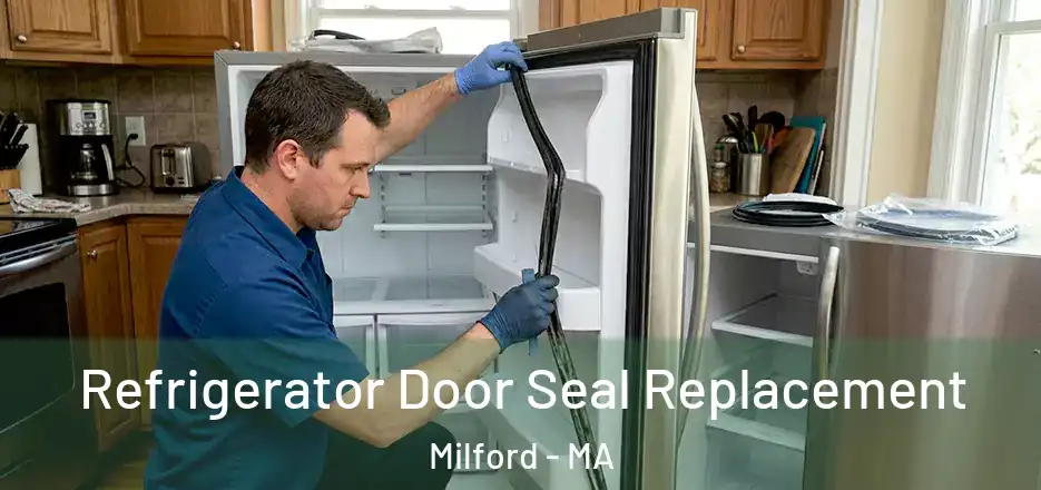  Refrigerator Door Seal Replacement Milford - MA