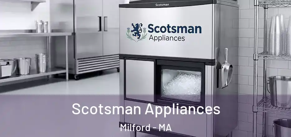 Scotsman Appliances Milford - MA