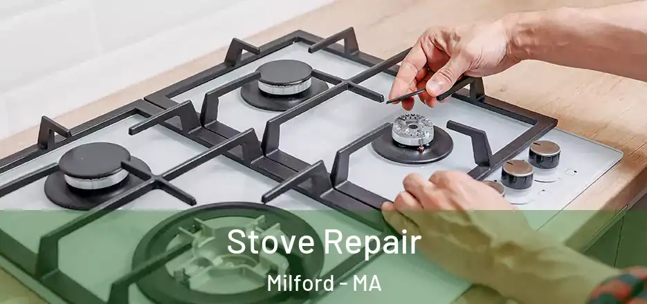  Stove Repair Milford - MA