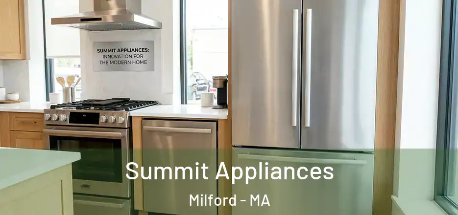  Summit Appliances Milford - MA