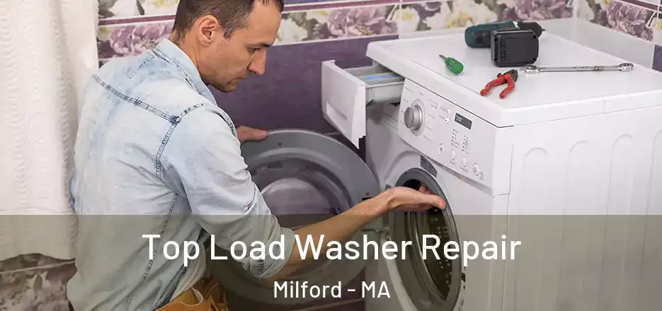  Top Load Washer Repair Milford - MA