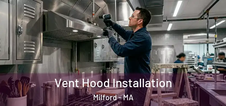  Vent Hood Installation Milford - MA