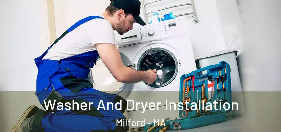  Washer And Dryer Installation Milford - MA